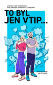 To byl jen vtip… - Průvodce moderní sebeobranou proti shazování, zesměšňování a manipulaci To byl jen vtip… - Průvodce moderní sebeobranou proti shazování, zesměšňování a manipulaci