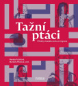 Tažní ptáci - Příběhy českého exilu a imigrace Tažní ptáci - Příběhy českého exilu a imigrace