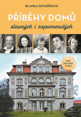 Příběhy domů slavných i zapomenutých Příběhy domů slavných i zapomenutých