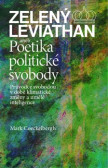 Zelený Leviathan aneb Poetika politické svobody Zelený Leviathan aneb Poetika politické svobody