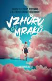 Vzhůru do mraků - Příběh plný touhy, cestování a nelehkých životních rozhodnutí Vzhůru do mraků - Příběh plný touhy, cestování a nelehkých životních rozhodnutí