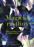 Magické rastliny: Bylinky vo folklóre, v mystike a v tradičnej medicíne Magické rastliny: Bylinky vo folklóre, v mystike a v tradičnej medicíne