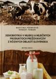 Xenobiotiká v mlieku a mliečnych produktoch prežúvavcov z rôznych oblastí Slovenska Xenobiotiká v mlieku a mliečnych produktoch prežúvavcov z rôznych oblastí Slovenska