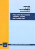 Production technologies - forming, cuttin, injection molding