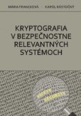 Kryptografia v bezpečnostne relevantných systémoch Kryptografia v bezpečnostne relevantných systémoch
