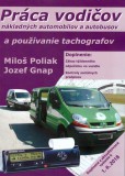 Práca vodičov nákladných automobilov a autobusov a používanie tachografov, 14. doplnené a aktualizované vydanie k 1.6.2018 Práca vodičov nákladných automobilov a autobusov a používanie tachografov, 14. doplnené a aktualizované vydanie k 1.6.2018