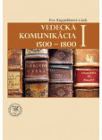 Vedecká komunikácia I 1500 - 1800 Vedecká komunikácia I 1500 - 1800