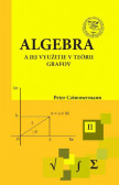 Algebra a jej využitie v teórii grafov Algebra a jej využitie v teórii grafov