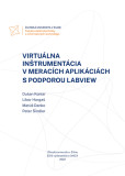 Virtuálna inštrumentácia v meracích aplikáciách s podporou LabVIEW Virtuálna inštrumentácia v meracích aplikáciách s podporou LabVIEW