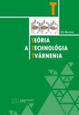 Teória a technológia tvárnenia Teória a technológia tvárnenia