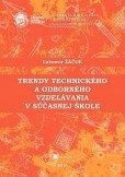 Trendy technického a odborného vzdelávania v súčasnej škole Trendy technického a odborného vzdelávania v súčasnej škole