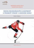 Rozvoj rovnováhových schopností a presnosť streľby v ľadovom hokeji Rozvoj rovnováhových schopností a presnosť streľby v ľadovom hokeji