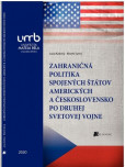 Zahraničná politika Spojených štátov amerických a Československo po druhej svetovej vojne Zahraničná politika Spojených štátov amerických a Československo po druhej svetovej vojne
