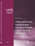 Vývoj inštitútov vecných práv vo svetle právnej úpravy územia Slovenska Vývoj inštitútov vecných práv vo svetle právnej úpravy územia Slovenska