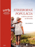 Strieborná populácia a aktívne starnutie na Slovensku Strieborná populácia a aktívne starnutie na Slovensku