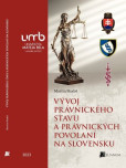 Vývoj právnického stavu a právnických povolaní na Slovensku Vývoj právnického stavu a právnických povolaní na Slovensku
