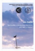 Spiritualita v slovenskej literatúre pre deti a mládež Spiritualita v slovenskej literatúre pre deti a mládež