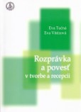 Rozprávka a povesť v tvorbe a recepcii Rozprávka a povesť v tvorbe a recepcii