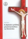 K dejinám cyrilskej písomnej kultúry na Slovensku