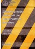 Základná príručka vedomostí pre bezpečnostných technikov Základná príručka vedomostí pre bezpečnostných technikov