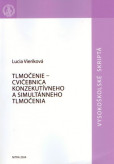 Tlmočenie - cvičebnica konzekutívneho a simultánneho tlmočenia Tlmočenie - cvičebnica konzekutívneho a simultánneho tlmočenia