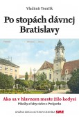 Po stopách dávnej Bratislavy Po stopách dávnej Bratislavy