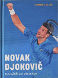 Novak Djokovič. Najväčší zo všetkých Novak Djokovič. Najväčší zo všetkých
