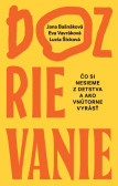 Dozrievanie. Čo si nesieme z detstva a ako vnútorne vyrásť Dozrievanie. Čo si nesieme z detstva a ako vnútorne vyrásť