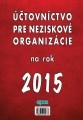 Účtovníctvo pre neziskové organizácie na rok 2015 Účtovníctvo pre neziskové organizácie na rok 2015
