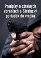 Predpisy o strelných zbraniach a strelecký poriadok do vrecka Predpisy o strelných zbraniach a strelecký poriadok do vrecka