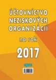 Účtovníctvo neziskových organizácií na rok 2017 Účtovníctvo neziskových organizácií na rok 2017
