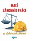Malý Zákonník práce so súvisiacimi zákonmi Malý Zákonník práce so súvisiacimi zákonmi