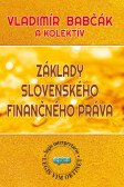Základy slovenského finančného práva Základy slovenského finančného práva