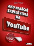 Ako natáčať skvelé videá na YouTube Ako natáčať skvelé videá na YouTube