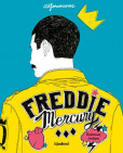 Freddie Mercury: Ilustrovaný životopis Freddie Mercury: Ilustrovaný životopis