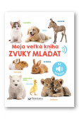 Moja veľká kniha - Zvuky mláďat Moja veľká kniha - Zvuky mláďat