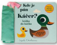 Kde je pán Káčer? Knižka do kočíka Kde je pán Káčer? Knižka do kočíka