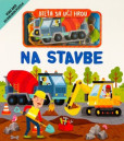 Dieťa sa učí hrou - Na stavbe