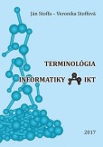 Terminológia informatiky a IKT Terminológia informatiky a IKT