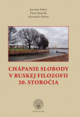 Chápanie slobody v ruskej filozofii 20. storočia Chápanie slobody v ruskej filozofii 20. storočia