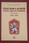 Praktikum k dejinám štátu a práva na Slovensku III. Zväzok (1948 -1989) Praktikum k dejinám štátu a práva na Slovensku III. Zväzok (1948 -1989)