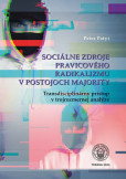 Sociálne zdroje pravicového radikalizmu v postojoch majority Sociálne zdroje pravicového radikalizmu v postojoch majority