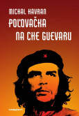 Poľovačka na Che Guevaru Poľovačka na Che Guevaru