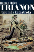 Trianon triumf alebo katastrofa? Trianon triumf alebo katastrofa?
