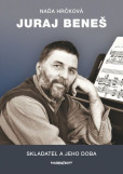 Juraj Beneš - Skladateľ a jeho doba Juraj Beneš - Skladateľ a jeho doba