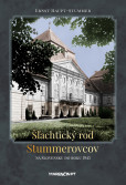 Šľachtický rod Stummerovcov na Slovensku do roku 1945 Šľachtický rod Stummerovcov na Slovensku do roku 1945