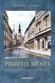 Príbehy mesta. Bratislava 20. storočia