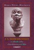 F. X. Messerschmidt a záhada jeho charakterových hláv F. X. Messerschmidt a záhada jeho charakterových hláv