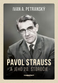 Pavol Strauss a jeho 20. storočie Pavol Strauss a jeho 20. storočie