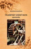 Telgártsky vodný mlyn - spomienky Telgártsky vodný mlyn - spomienky